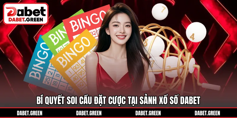 Bí quyết soi cầu đặt cược tại sảnh xổ số DABET