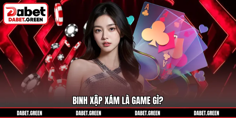 Binh Xập Xám là game gì?