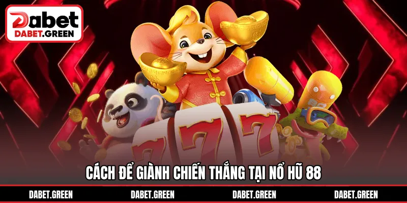 Cách để giành chiến thắng tại nổ hũ 88