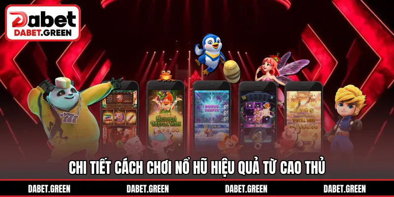Chi tiết cách chơi nổ hũ hiệu quả từ cao thủ