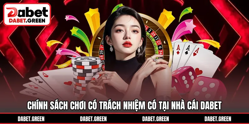 Chính sách chơi có trách nhiệm có tại nhà cái DABET
