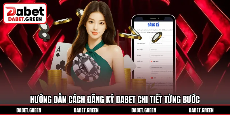 Hướng dẫn cách đăng ký DABET chi tiết từng bước