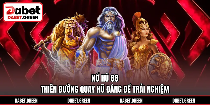 Nổ Hũ 88 – Thiên Đường Quay Hũ Đáng Để Trải Nghiệm