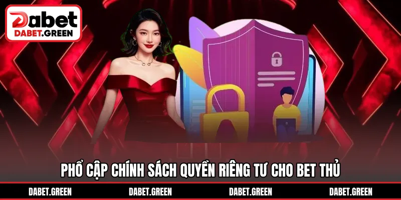 Phổ cập chính sách quyền riêng tư cho bet thủ