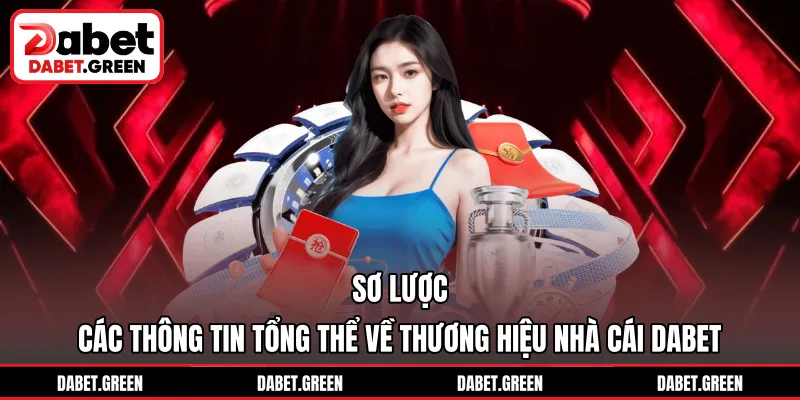 Những thông tin chung cần nắm về thương hiệu DABET