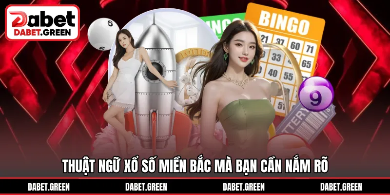 Thuật ngữ xổ số miền Bắc mà bạn cần nắm rõ